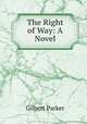 The Right of Way: A Novel, Parker Gilbert 