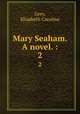 Mary Seaham. A novel. :. 2, Grey, Elizabeth Caroline 