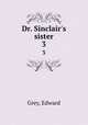 Dr. Sinclair`s sister. 3, Grey, Edward 