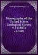 Monographs of the United States Geological Survey. v.5 (1883), Geological Survey (U.S.) 