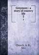 Greymore : a story of country life. 2, Church, A. B., Mrs 