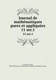 Journal de mathmatiques pures et appliques. 11 ser.1, Liouville, Joseph, 1809-1882,Centre national de la recherche scientifique (France) 
