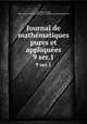 Journal de mathmatiques pures et appliques. 9 ser.1, Liouville, Joseph, 1809-1882,Centre national de la recherche scientifique (France) 