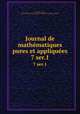 Journal de mathmatiques pures et appliques. 7 ser.1, Liouville, Joseph, 1809-1882,Centre national de la recherche scientifique (France) 