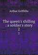 The queen`s shilling : a soldier`s story. 2, Griffiths Arthur 