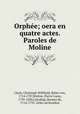 Orphe; oera en quatre actes. Paroles de Moline, Gluck, Christoph Willibald, Ritter von, 1714-1787,Moline, Pierre Louis, 1739-1820,Calzabigi, Ranieri de, 1714-1795. Orfeo ed Euridice 