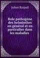 Role pathogne des helminthes en gnral et en particulier dans les maladies ., Julien Raspail 