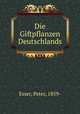 Die Giftpflanzen Deutschlands, Esser, Peter, 1859- 
