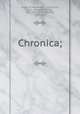 Chronica;, Roger, of Wendover, d. 1236,Coxe, H. O. (Henry Octavius), 1811-1881,Paris, Matthew, 1200-1259 