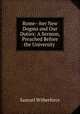 Rome--her New Dogma and Our Duties: A Sermon, Preached Before the University ., Samuel Wilberforce 