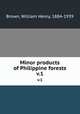 Minor products of Philippine forests. v.1, Brown, William Henry, 1884-1939 