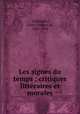 Les signes du temps : critiques littraires et morales, Cadoudal, Louis Georges de, 1823-1885 