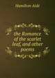 the Romance of the scarlet leaf, and other poems, 