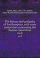 The history and antiquity of Southampton, with some conjectures concerning the Roman clausentum. no.8, Speed, John, 1703-1781,Aubrey, Elinor Rachel,Southampton Record Society 