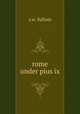 rome under pius ix, s.w. fullom 