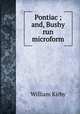 Pontiac ; and, Bushy run microform, Kirby, William 