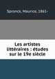 Les artistes littraires : tudes sur le 19e sicle, Spronck, Maurice, 1861- 