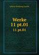 Werke. 11 pt.01, Johann Wolfgang Goethe 