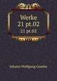 Werke. 21 pt.02, Johann Wolfgang Goethe 