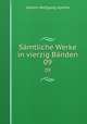 Smtliche Werke in vierzig Bnden. 09, Johann Wolfgang Goethe 