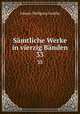 Smtliche Werke in vierzig Bnden. 33, Johann Wolfgang Goethe 