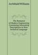 The Romance of Modern Engineering Containing Interesting Descriptions in Non-technical Language ., Archibald Williams 