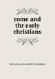 rome and thr early christians, WILLIAM AND ROBERT CHAMBERS 