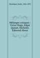 Mlanges critiques : Victor Hugo, Edgar Quinet, Michelet, Edmond About, 
