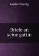 Briefe an seine gattin, Gustav Freytag 
