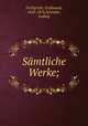 Smtliche Werke;, 