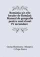Romnia i rile locuite de Romni: Manual de geografie pentru usul clasel IV secundare ., Georg Munteanu -Murgoci, I. Popa-Burca 