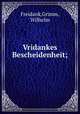 Vridankes Bescheidenheit;, Freidank,Grimm, Wilhelm 