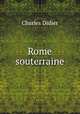 Rome souterraine, Charles Didier 