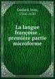 La langue franoise . premire partie microforme, Godard, Jean, 1564-1630 
