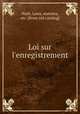 Loi sur l`enregistrement, Haiti. Laws, statutes, etc. [from old catalog] 