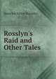 Rosslyn`s Raid and Other Tales, Beatrice Helen Barmby 