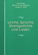 Leiche, Sprche, Streitgedichte und Lieder;, Frauenlob, Heinrich von Meissen, called, d. 1318 