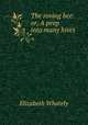 The roving bee: or, A peep into many hives, Elizabeth Whately 