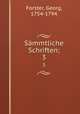 Smmtliche Schriften;. 3, Forster, Georg, 1754-1794 