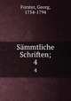 Smmtliche Schriften;. 4, Forster, Georg, 1754-1794 