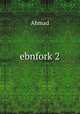 ebnfork 2, Ahmad 