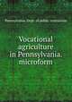 Vocational agriculture in Pennsylvania. microform, Pennsylvania. Dept. of public instruction 