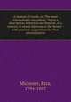 A manual of weeds ,or, The weed exterminator microform : being a description, botanical and familiar, of a century of weeds injurious to the farmer : with practical suggestions for their extermination, Michener, Ezra, 1794-1887 