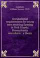Occupational requirements for young men entering farming in York County, Pennsylvania microform : a thesis, Godshall, William Vernon, 1913- 