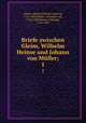 Briefe zwischen Gleim, Wilhelm Heinse und Johann von Mller;. 1, 
