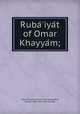 Rubaiyat of Omar Khayyam;, 