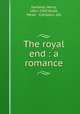The royal end : a romance, Harland, Henry, 1861-1905,Dodd, Mead & Company. pbl 