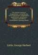 The marine transport of petroleum : a book for the use of shipowners, shipbuilders, underwriters, merchants, captains, and officers of petroleum-carrying vessels, Little, George Herbert 