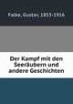Der Kampf mit den Seerubern und andere Geschichten, Falke, Gustav, 1853-1916 