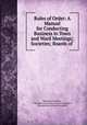 Rules of Order: A Manual for Conducting Business in Town and Ward Meetings; Societies; Boards of ., Benjamin Matthias, A Member of the Pennsylvania Legislature , Pennsylvania General Assembly 